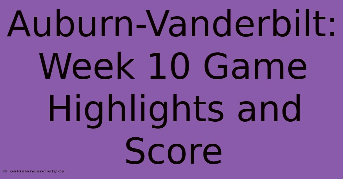 Auburn-Vanderbilt: Week 10 Game Highlights And Score