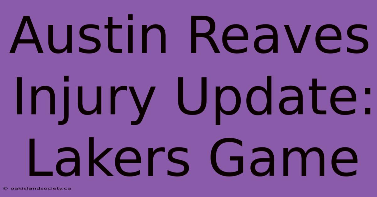 Austin Reaves Injury Update: Lakers Game