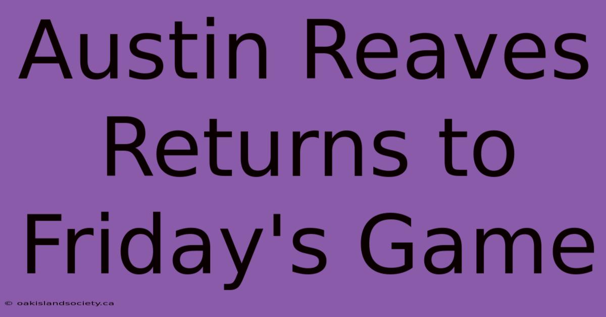 Austin Reaves Returns To Friday's Game