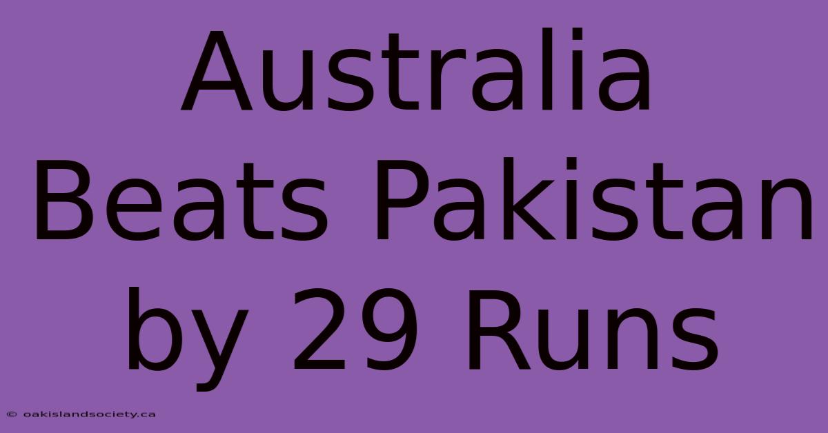 Australia Beats Pakistan By 29 Runs