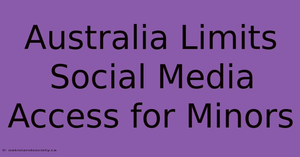 Australia Limits Social Media Access For Minors 