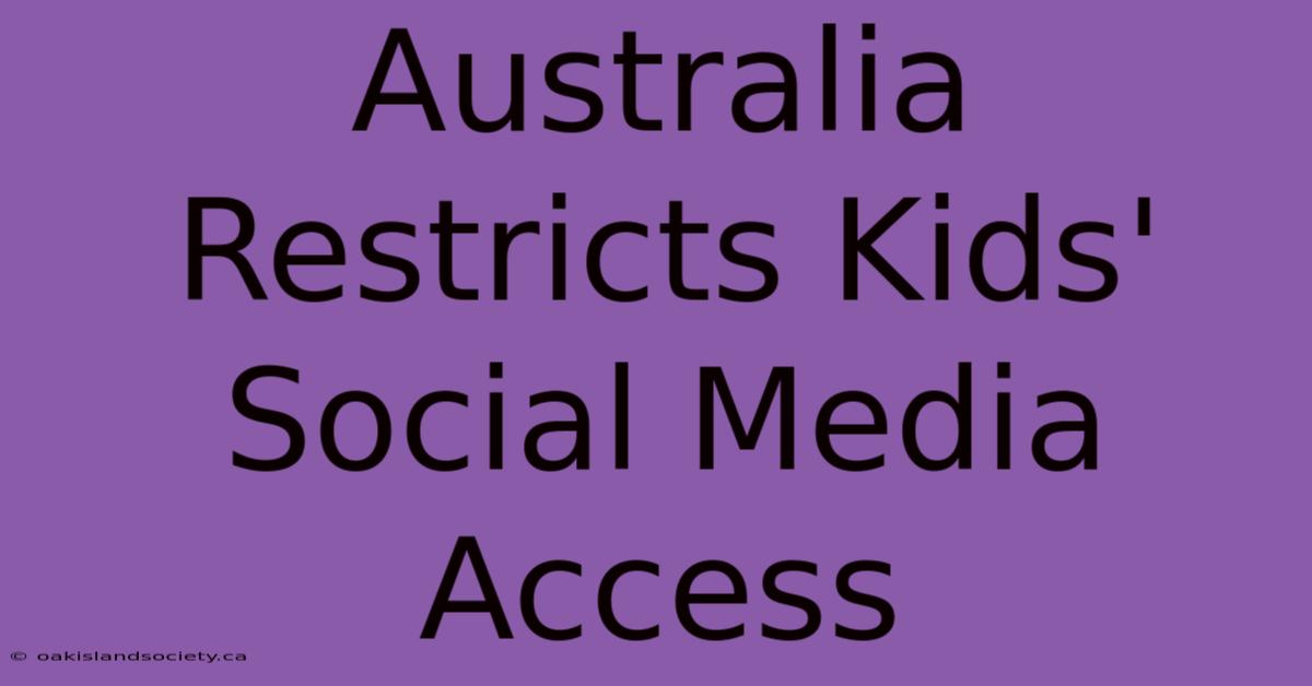 Australia Restricts Kids' Social Media Access 