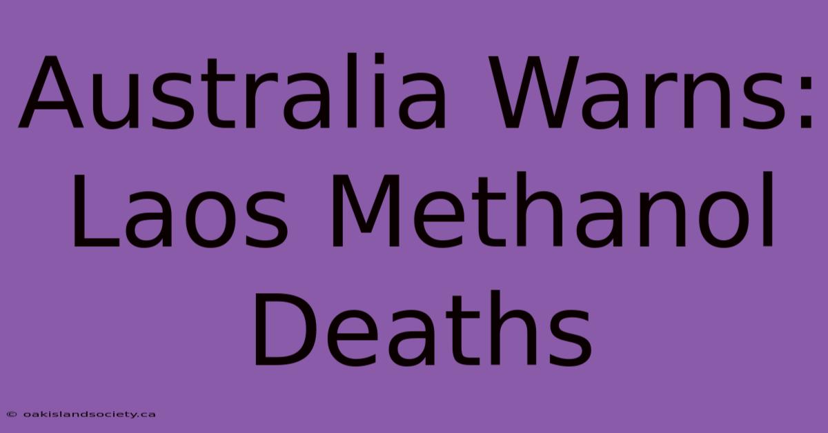 Australia Warns: Laos Methanol Deaths