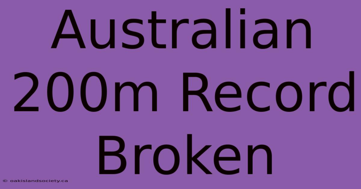 Australian 200m Record Broken