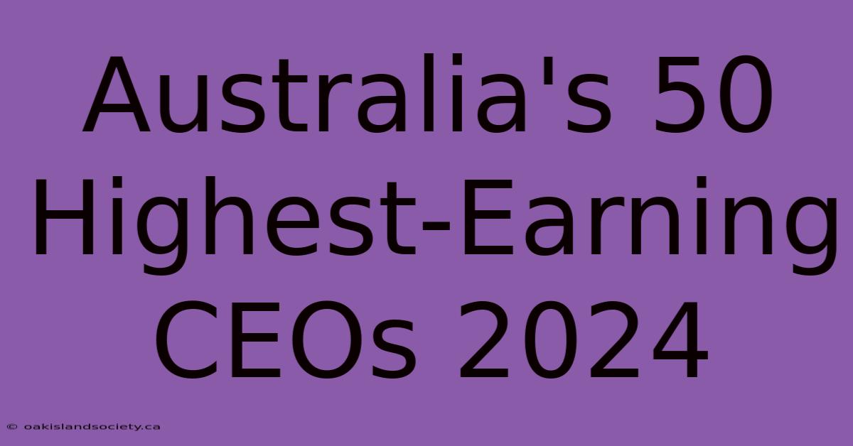 Australia's 50 Highest-Earning CEOs 2024