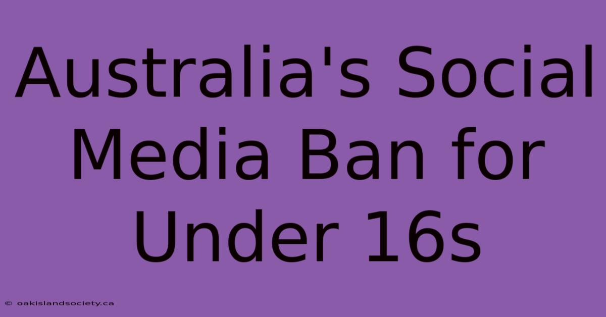 Australia's Social Media Ban For Under 16s