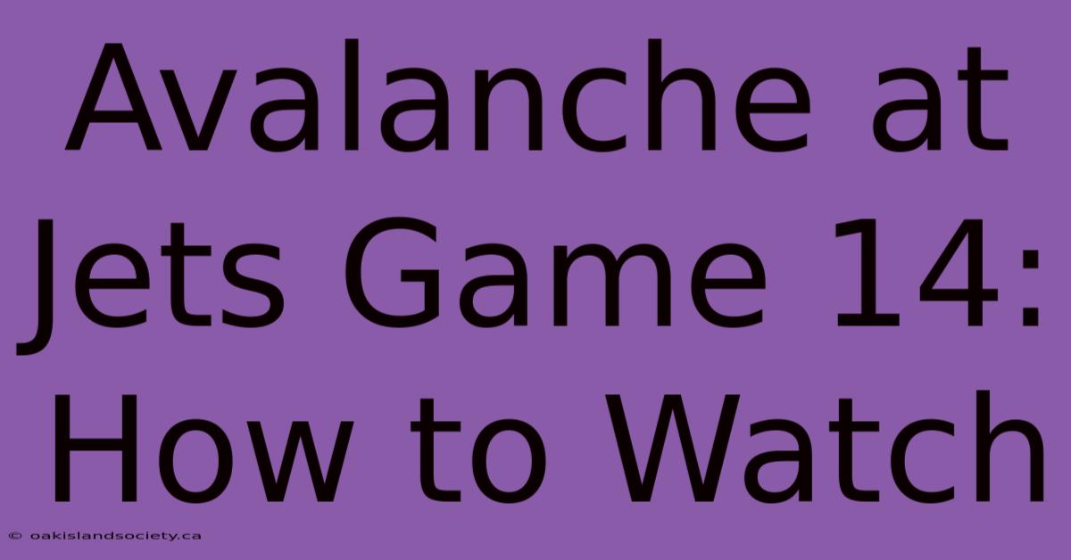 Avalanche At Jets Game 14: How To Watch 