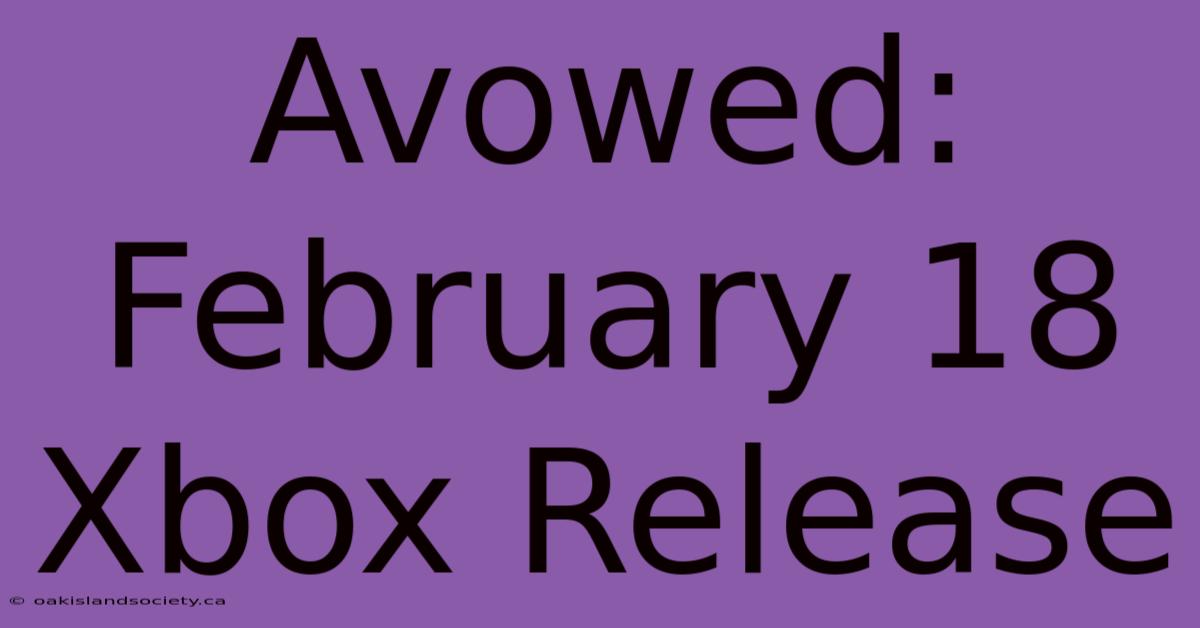 Avowed: February 18 Xbox Release