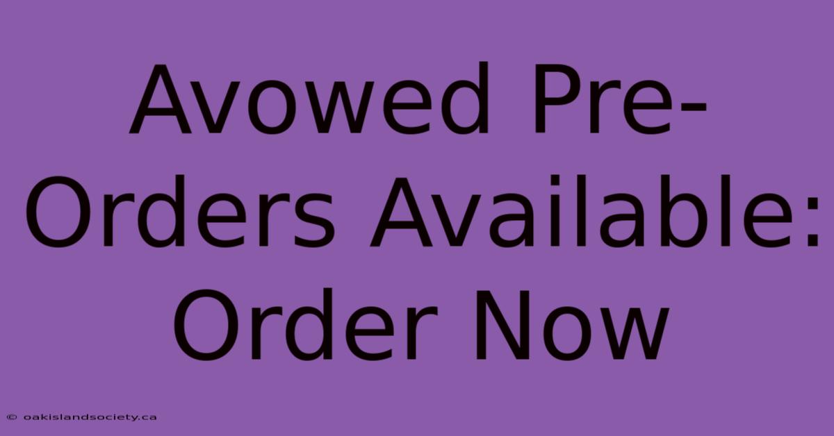 Avowed Pre-Orders Available: Order Now 