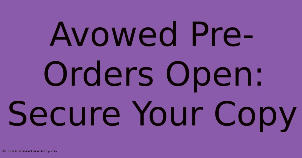 Avowed Pre-Orders Open: Secure Your Copy