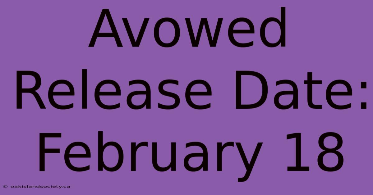 Avowed Release Date: February 18