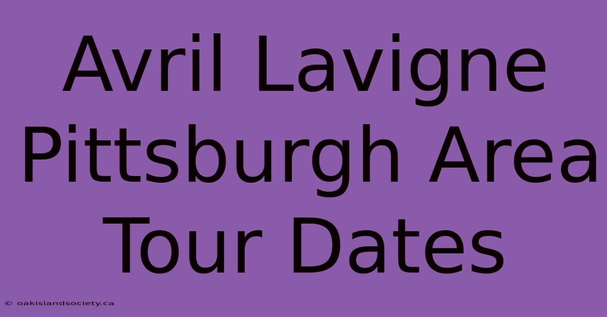 Avril Lavigne Pittsburgh Area Tour Dates