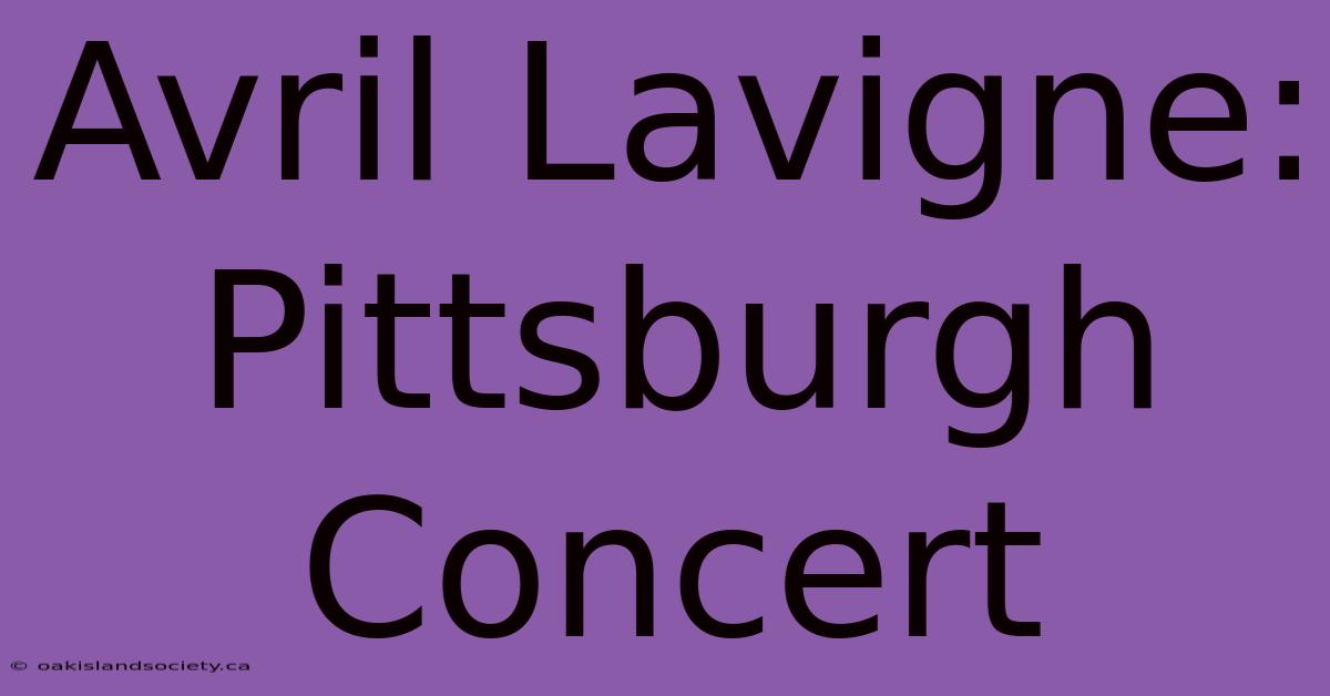 Avril Lavigne: Pittsburgh Concert