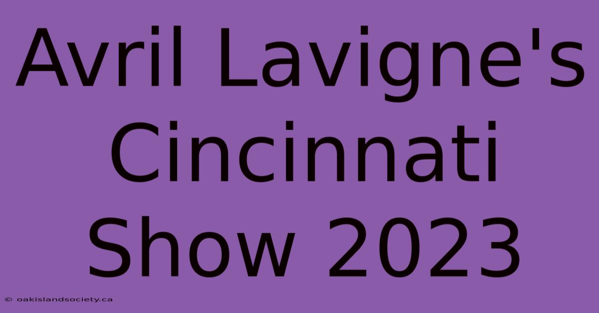 Avril Lavigne's Cincinnati Show 2023