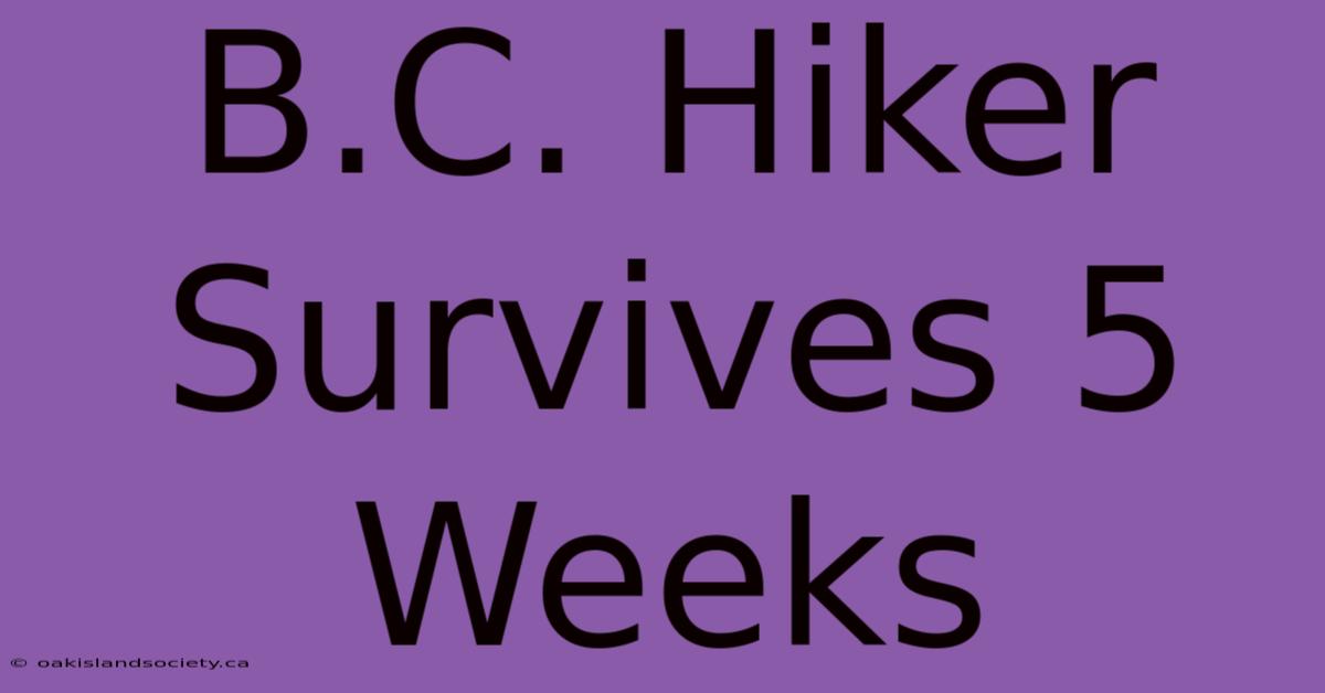 B.C. Hiker Survives 5 Weeks