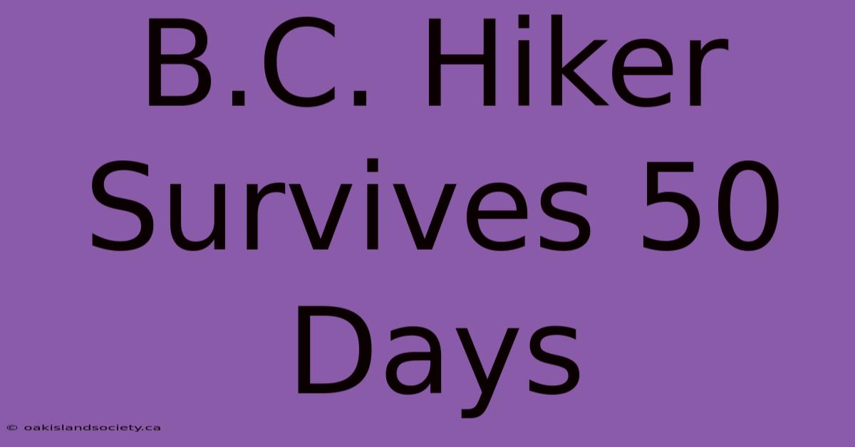 B.C. Hiker Survives 50 Days