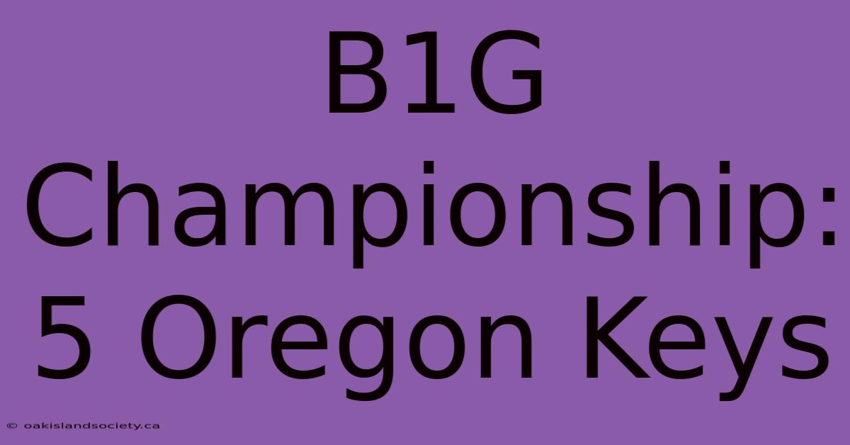 B1G Championship: 5 Oregon Keys