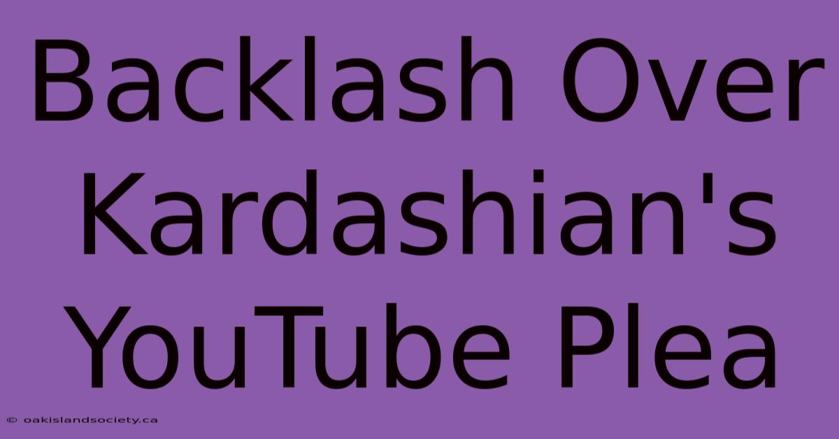 Backlash Over Kardashian's YouTube Plea