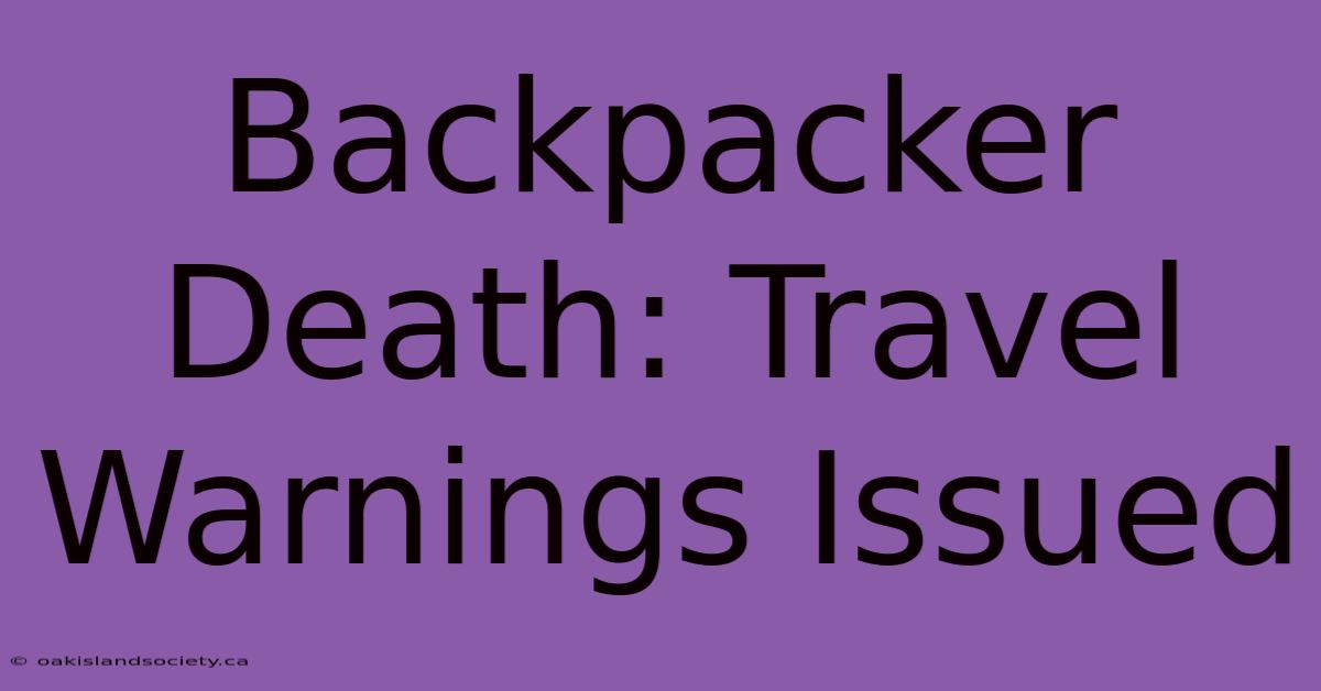 Backpacker Death: Travel Warnings Issued