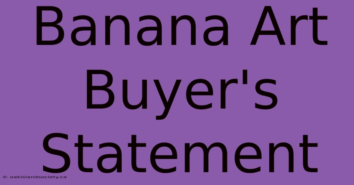 Banana Art Buyer's Statement