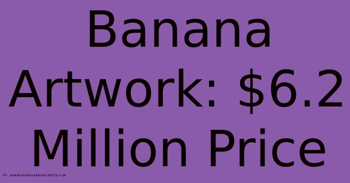 Banana Artwork: $6.2 Million Price