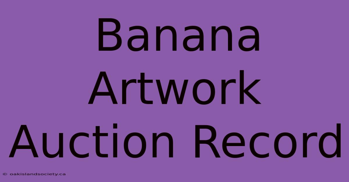 Banana Artwork Auction Record