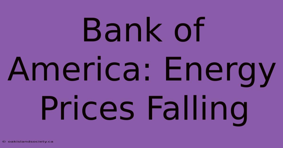 Bank Of America: Energy Prices Falling