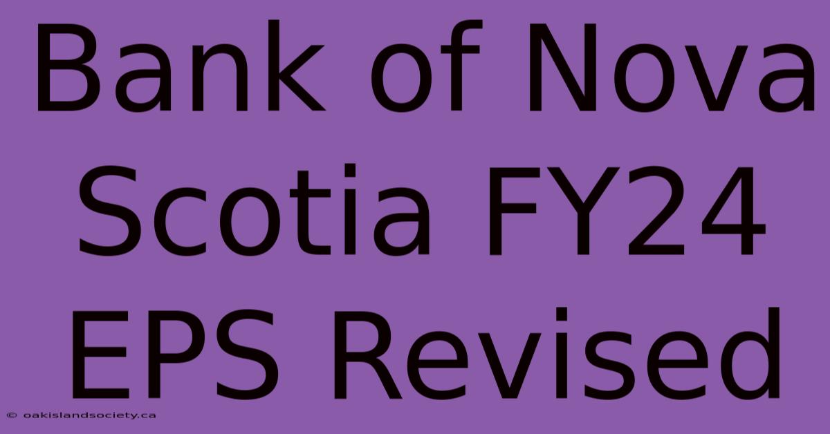 Bank Of Nova Scotia FY24 EPS Revised