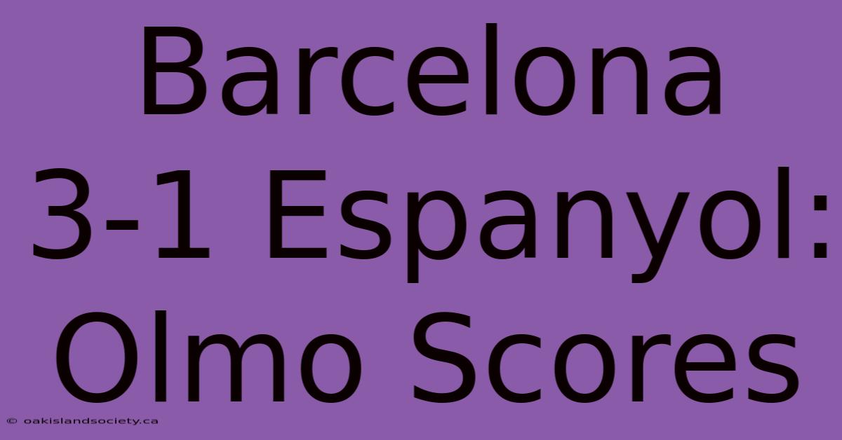 Barcelona 3-1 Espanyol: Olmo Scores