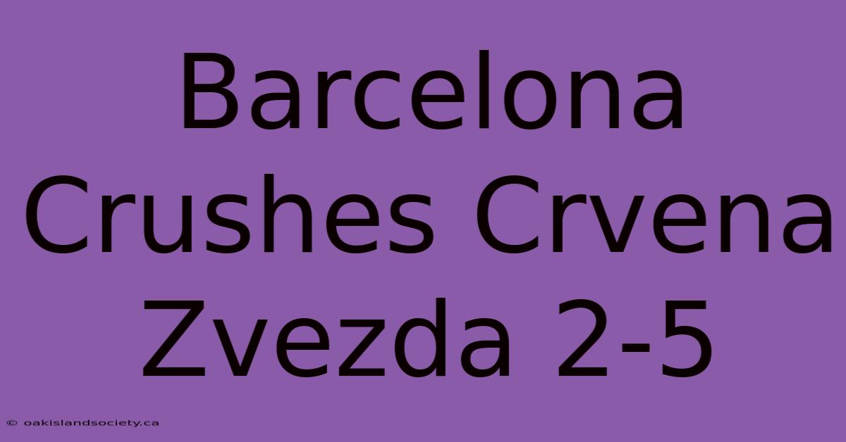 Barcelona Crushes Crvena Zvezda 2-5