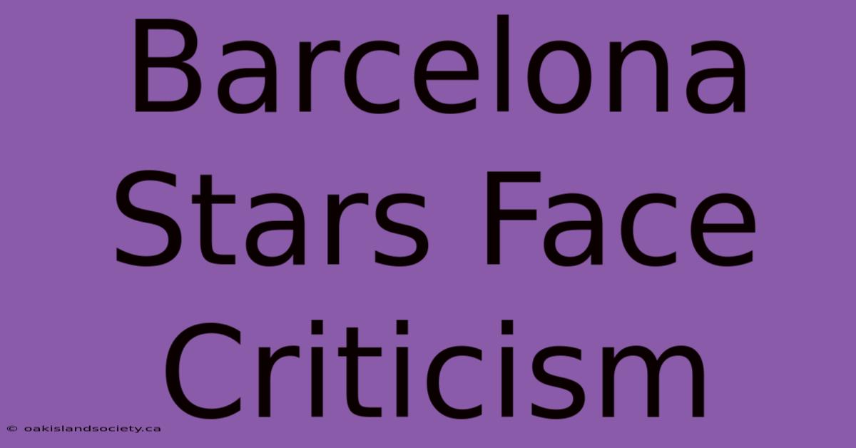 Barcelona Stars Face Criticism