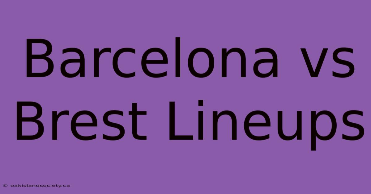 Barcelona Vs Brest Lineups