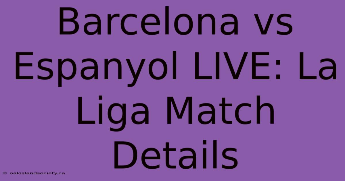 Barcelona Vs Espanyol LIVE: La Liga Match Details