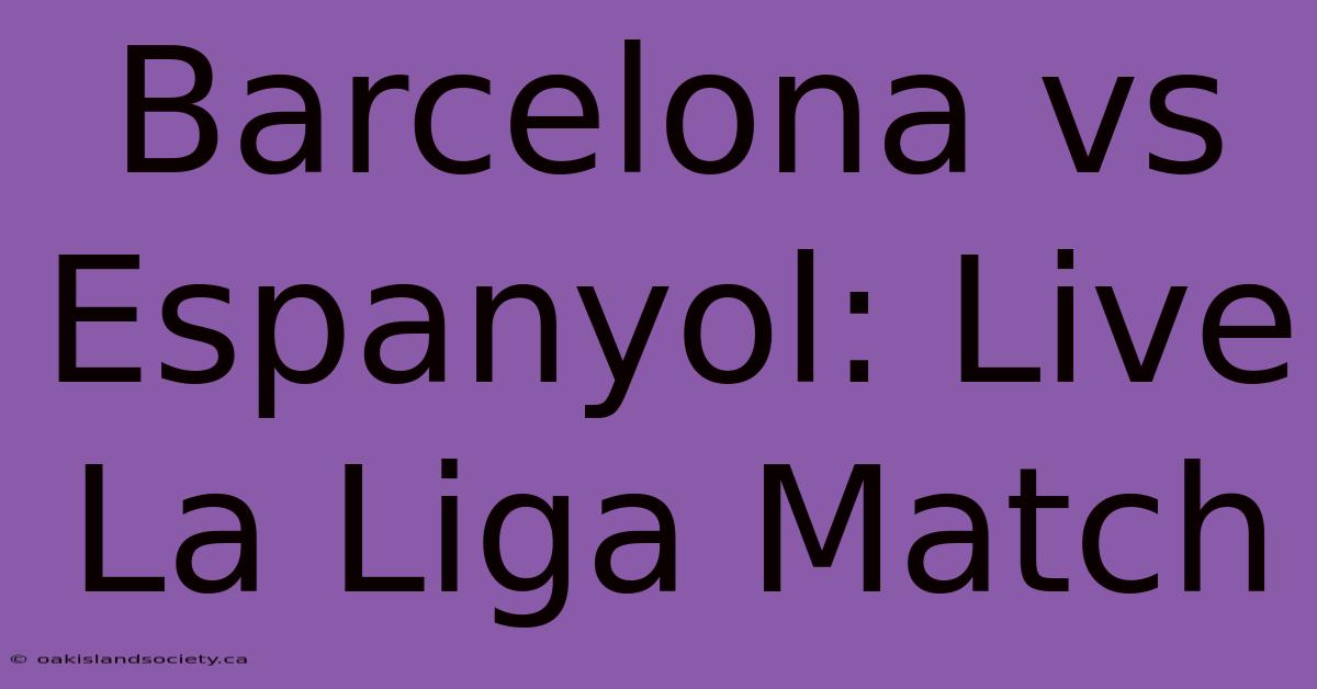 Barcelona Vs Espanyol: Live La Liga Match 