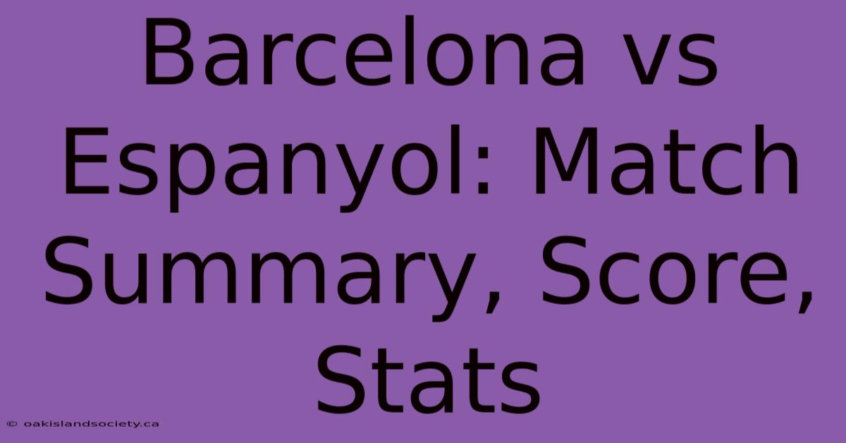 Barcelona Vs Espanyol: Match Summary, Score, Stats