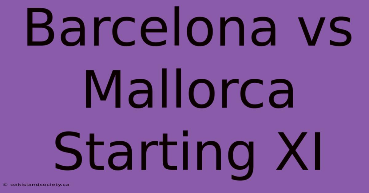 Barcelona Vs Mallorca Starting XI