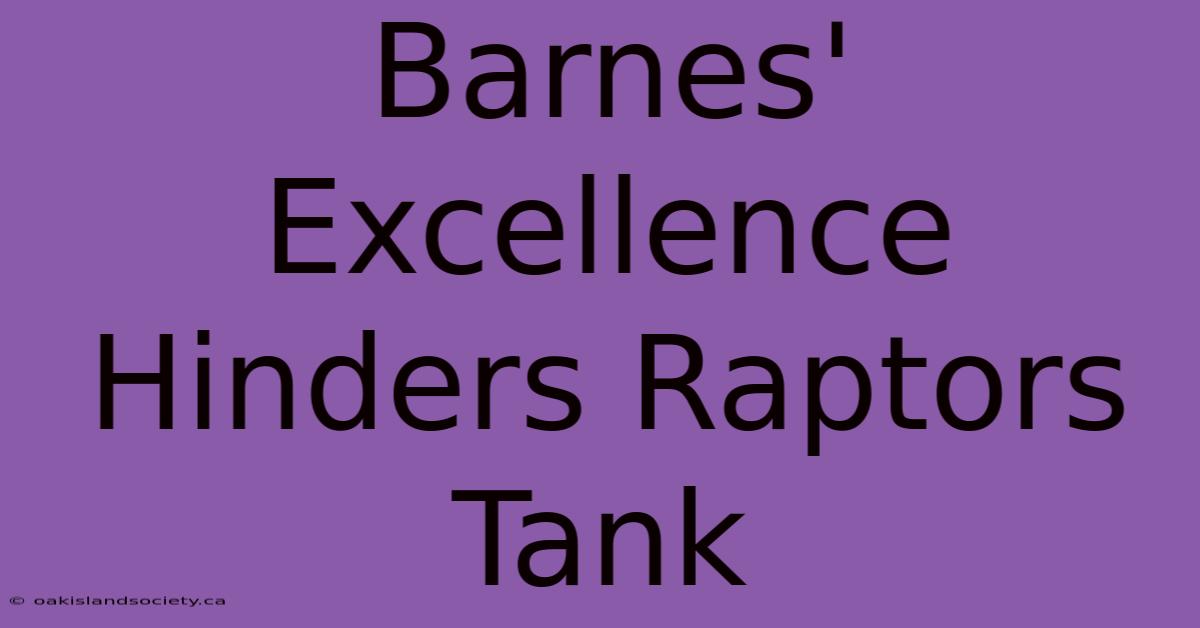 Barnes' Excellence Hinders Raptors Tank