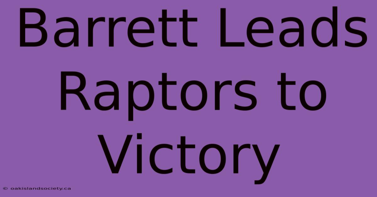 Barrett Leads Raptors To Victory