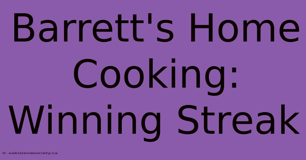 Barrett's Home Cooking: Winning Streak