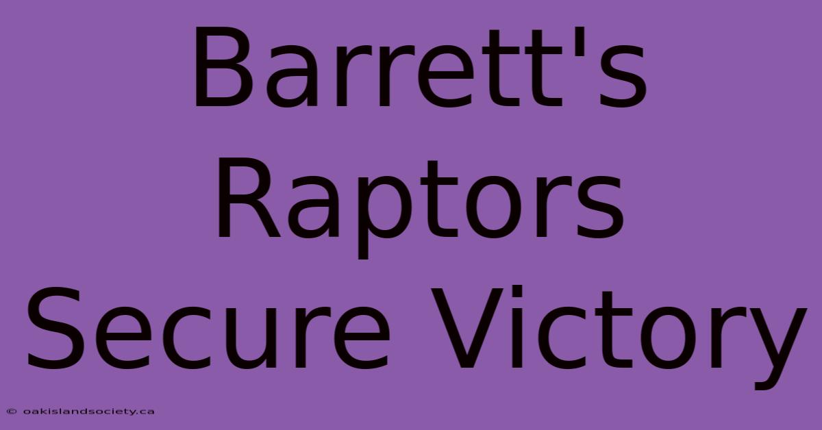 Barrett's Raptors Secure Victory