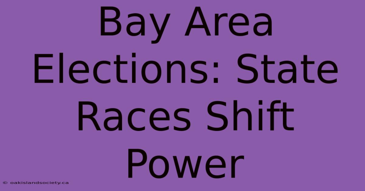 Bay Area Elections: State Races Shift Power