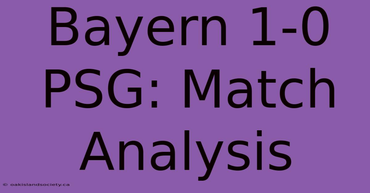 Bayern 1-0 PSG: Match Analysis