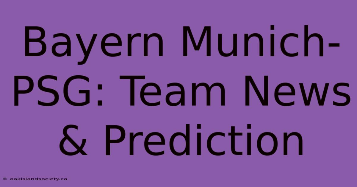 Bayern Munich-PSG: Team News & Prediction