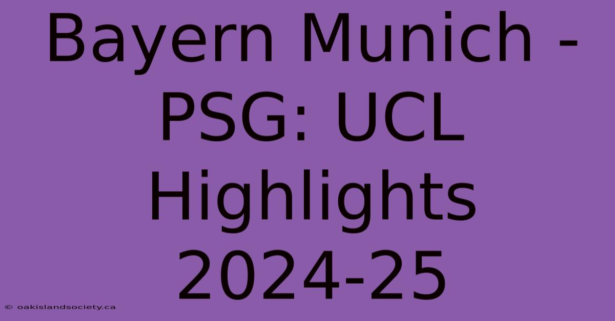 Bayern Munich - PSG: UCL Highlights 2024-25