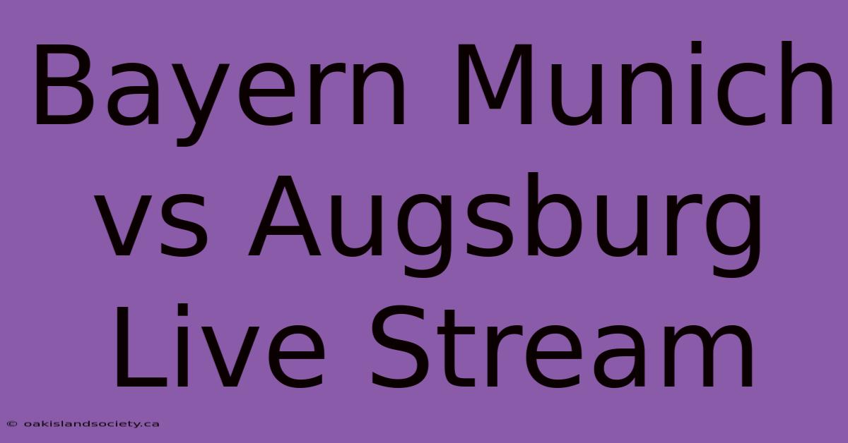 Bayern Munich Vs Augsburg Live Stream