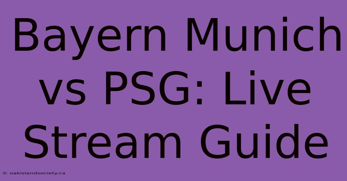 Bayern Munich Vs PSG: Live Stream Guide