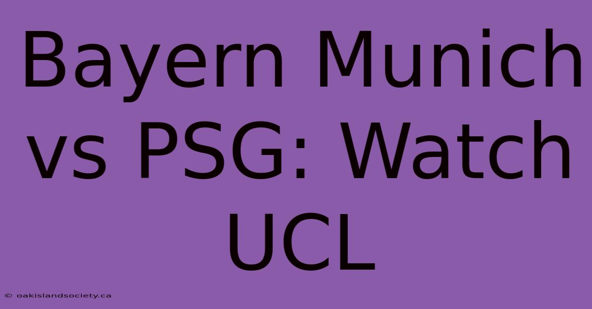 Bayern Munich Vs PSG: Watch UCL