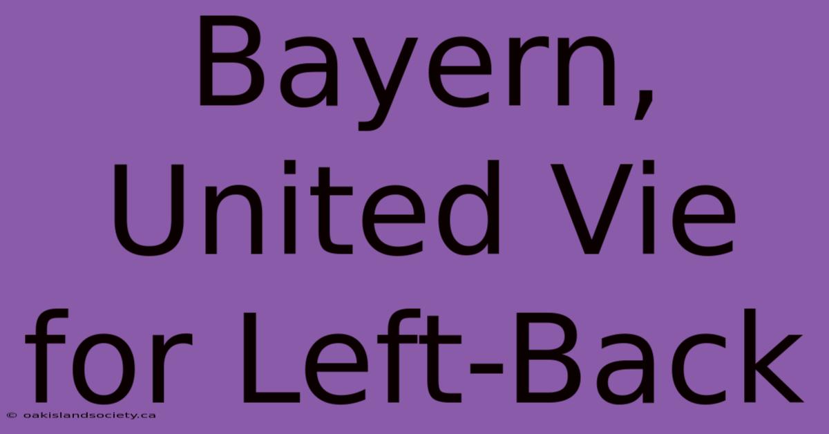 Bayern, United Vie For Left-Back