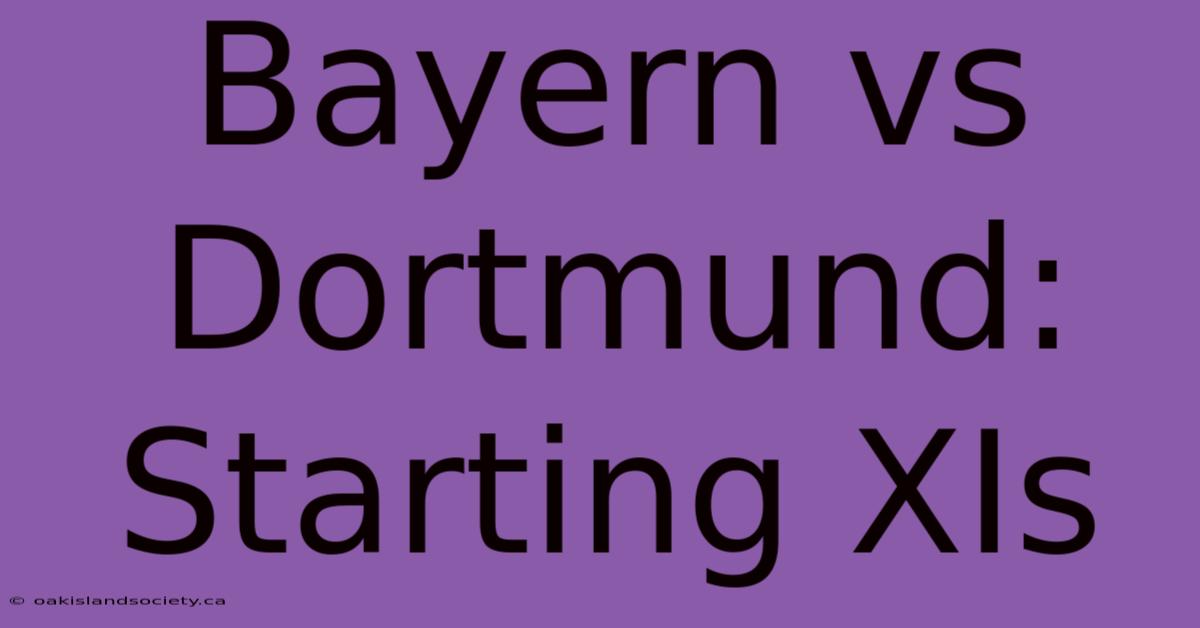 Bayern Vs Dortmund: Starting XIs