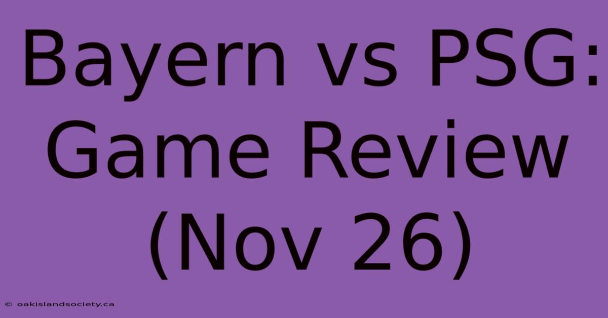 Bayern Vs PSG: Game Review (Nov 26)